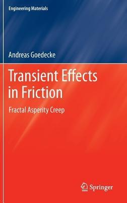 Transient Effects in Friction: Fractal Asperity Creep - Andreas Goedecke - cover