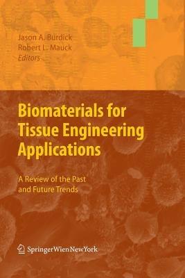 Biomaterials for Tissue Engineering Applications: A Review of the Past and Future Trends - cover