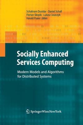 Socially Enhanced Services Computing: Modern Models and Algorithms for Distributed Systems - cover