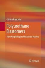 Polyurethane Elastomers: From Morphology to Mechanical Aspects