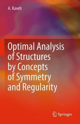 Optimal Analysis of Structures by Concepts of Symmetry and Regularity - Ali Kaveh - cover