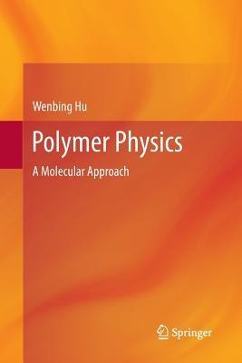 Polymer Physics: A Molecular Approach - Wenbing Hu - cover