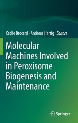 Molecular Machines Involved in Peroxisome Biogenesis and Maintenance - cover