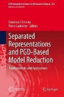 Separated Representations and PGD-Based Model Reduction: Fundamentals and Applications - cover