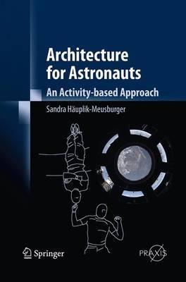 Architecture for Astronauts: An Activity-based Approach - Sandra Hauplik-Meusburger - cover