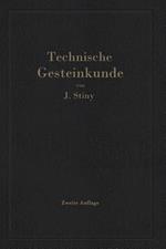 Technische Gesteinkunde: für Bauingenieure, Kulturtechniker, Land- und Forstwirte, sowie für Steinbruchbesitzer und Steinbruchtechniker