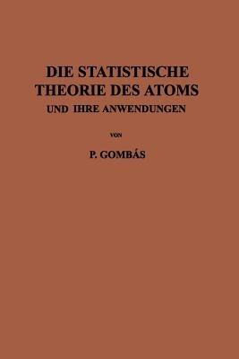 Die Statistische Theorie des Atoms und ihre Anwendungen - Pal Gombas - cover
