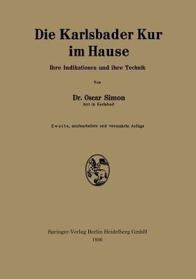 Die Karlsbader Kur im Hause: Ihre Indikationen und ihre Technik - Oscar Simon - cover