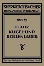 Kugel- und Rollenlager (Wälzlager): Unter besonderer Berücksichtigung des Einbauens
