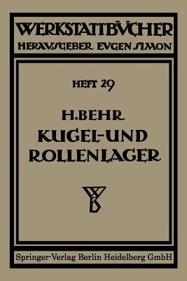 Kugel- und Rollenlager (Wälzlager): Unter besonderer Berücksichtigung des Einbauens - Heinrich Behm - cover