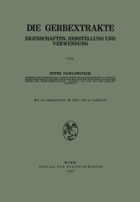 Die Gerbextrakte: Eigenschaften, Herstellung und Verwendung - Peter Pawlowitsch - cover