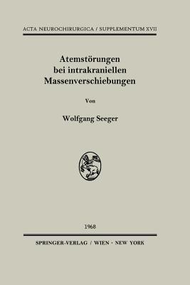 Atemstörungen bei intrakraniellen Massenverschiebungen: Ein klinischer und tierexperimenteller Beitrag zur Klärung lokalisatorischer Fragen bei Hirnstammläsionen mit Störungen der zentralen Atemregulation - Wolfgang Seeger - cover