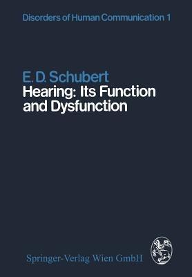 Hearing: Its Function and Dysfunction - E.D. Schubert - cover