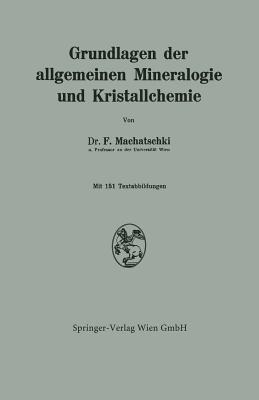 Grundlagen der allgemeinen Mineralogie und Kristallchemie - Felix Machatschki - cover