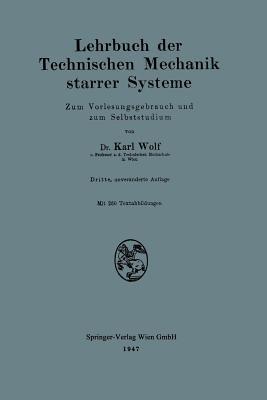 Lehrbuch der Technischen Mechanik starrer Systeme: Zum Vorlesungsgebrauch und zum Selbststudium - Karl Wolf - cover