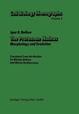 The Protozoan Nucleus: Morphology and Evolution - Igor B. Raikov - cover