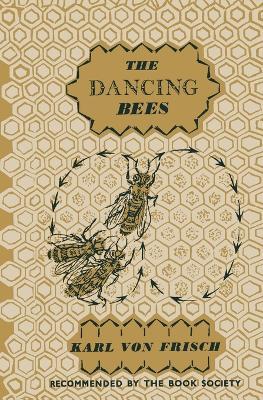 The Dancing Bees: An Account of the Life and Senses of the Honey Bee - Karl Frisch - cover