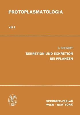 Sekretion und Exkretion bei Pflanzen - E. Schnepf - cover