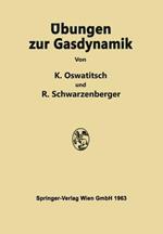Übungen zur Gasdynamik: 255 Aufgaben nebst Lösungen mit einer Sammlung von Formeln und Tabellen