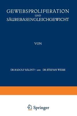 Gewebsproliferation und Säurebasengleichgewicht - A. v. Baalint,Stefan Weiss,A. v. Koraanyi - cover