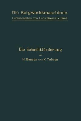 Die Schachtförderung - H. Bansen,K. Teiwes - cover