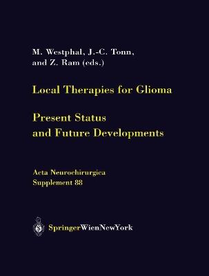 Local Therapies for Glioma: Present Status and Future Developments - cover