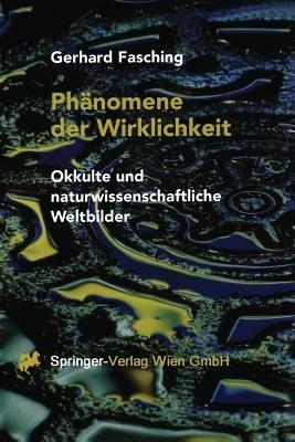 Phänomene der Wirklichkeit: Okkulte und naturwissenschaftliche Weltbilder - Gerhard Fasching - cover