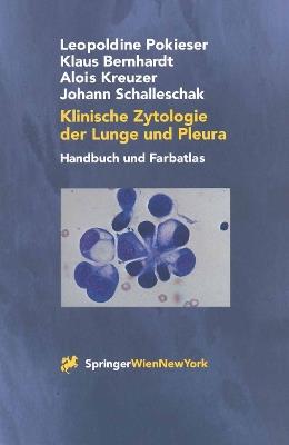 Klinische Zytologie der Lunge und Pleura: Handbuch und Farbatlas - Leopoldine Pokieser,Klaus Bernhardt,Alois Kreuzer - cover