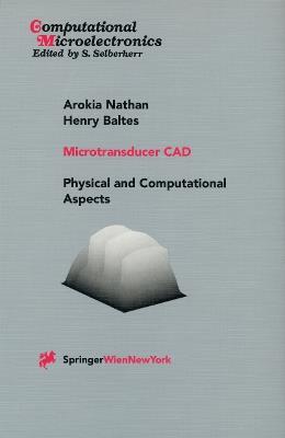 Microtransducer CAD: Physical and Computational Aspects - Arokia Nathan,Henry Baltes - cover