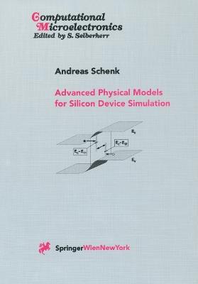 Advanced Physical Models for Silicon Device Simulation - Andreas Schenk - cover