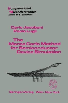 The Monte Carlo Method for Semiconductor Device Simulation - Carlo Jacoboni,Paolo Lugli - cover