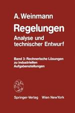 Regelungen Analyse und technischer Entwurf: Band 3: Rechnerische Lösungen zu industriellen Aufgabenstellungen