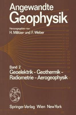 Angewandte Geophysik: Band 2: Geoelektrik - Geothermik - Radiometrie - Aerophysik - cover
