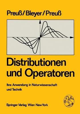 Distributionen und Operatoren: Ihre Anwendung in Naturwissenschaft und Technik - W. Preuss,A. Bleyer,H. Preuss - cover