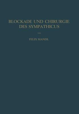 Blockade und Chirurgie des Sympathicus - Felix Mandl - cover