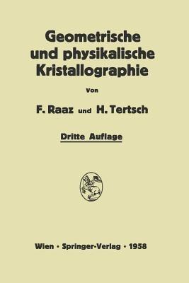Einführung in die geometrische und physikalische Kristallographie: und in deren Arbeitsmethoden - Franz Raaz,Hermann Tertsch - cover