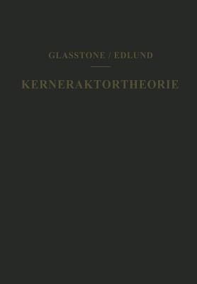 Kernreaktortheorie: Eine Einführung - Samuel Glasstone,Milton C. Edlund - cover