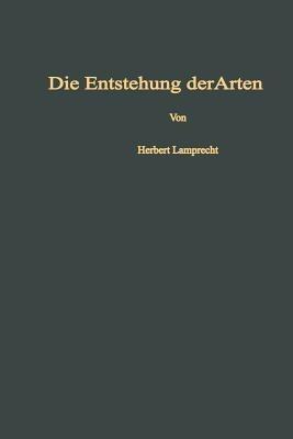 Die Entstehung der Arten und höheren Kategorien: Experimenteller Nachweis des Ablaufs der Evolution - Herbert Lamprecht - cover
