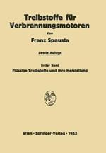 Treibstoffe für Verbrennungsmotoren: Erster Band: Flüssige Treibstoffe und ihre Herstellung