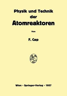 Physik und Technik der Atomreaktoren - Ferdinand Cap - cover