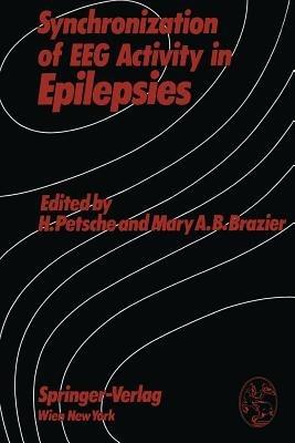 Synchronization of EEG Activity in Epilepsies: A Symposium Organized by the Austrian Academy of Sciences, Vienna, Austria, September 12–13, 1971 - cover