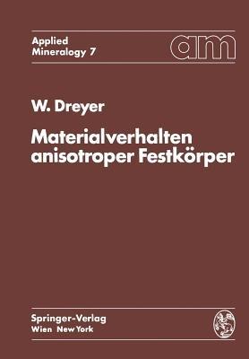 Materialverhalten anisotroper Festkörper: Thermische und elektrische Eigenschaften Ein Beitrag zur Angewandten Mineralogie - W. Dreyer - cover