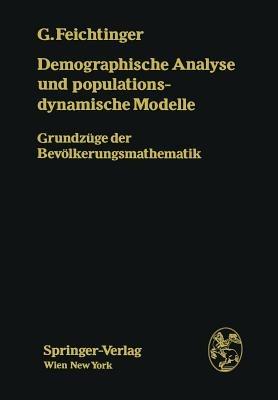 Demographische Analyse und populationsdynamische Modelle: Grundzüge der Bevölkerungsmathematik - Gustav Feichtinger - cover
