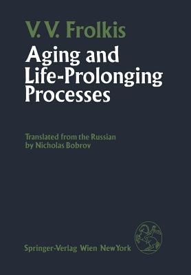 Aging and Life-Prolonging Processes - V.V. Frolkis - cover