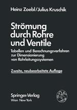 Strömung durch Rohre und Ventile: Tabellen und Berechnungsverfahren zur Dimensionierung von Rohrleitungssystemen