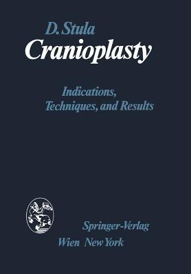 Cranioplasty: Indications, Techniques, and Results - D. Stula - cover