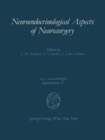 Neuroendocrinological Aspects of Neurosurgery: Proceedings of the Third Advanced Seminar in Neurosurgical Research Venice, April 30–May 1, 1987