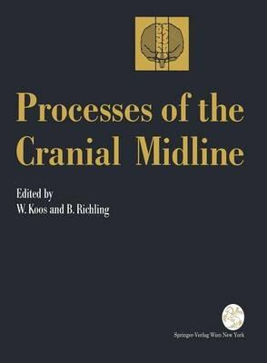 Processes of the Cranial Midline: International Symposium Vienna, Austria, May 21–25, 1990 - cover
