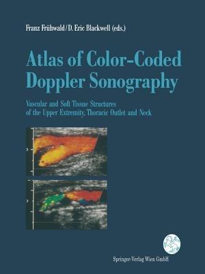 Atlas of Color-Coded Doppler Sonography: Vascular and Soft Tissue Structures of the Upper Extremity, Thoracic Outlet and Neck - cover