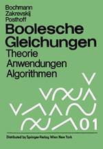 Boolesche Gleichungen: Theorie, Anwendungen, Algorithmen